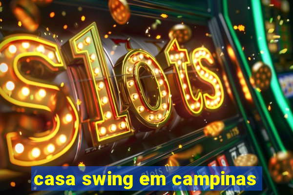 casa swing em campinas